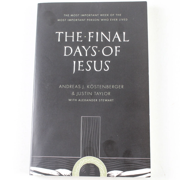 The Final Days of Jesus Kostenberger Taylor Stewart 2014 PB Crossway