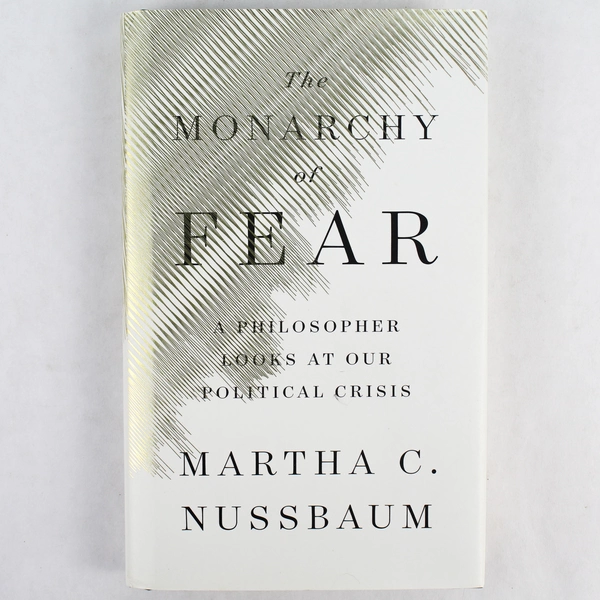 The Monarchy of Fear by Martha C. Nussbaum 2018 Hardcover Dust Jacket