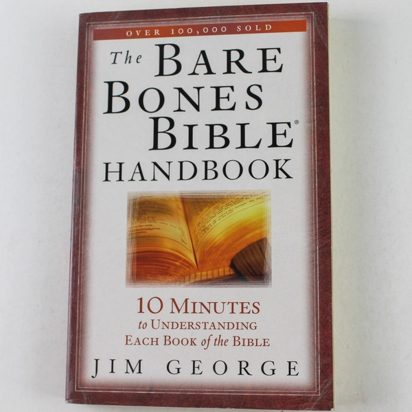 The Bare Bones Bible Handbook by Jim George 2006 Paperback