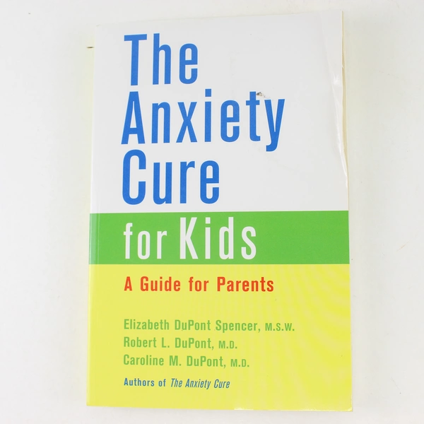 Anxiety Cure for Kids A Guide for Parents DuPont Spencer 2003 Paperback