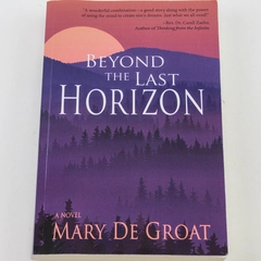Beyond The Last Horizon Mary De Groat 2015 Windy City Publishers Paperback Book