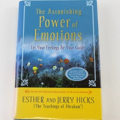 The Astonishing Power of Emotions by Esther & Jerry Hicks 2007 HC Good