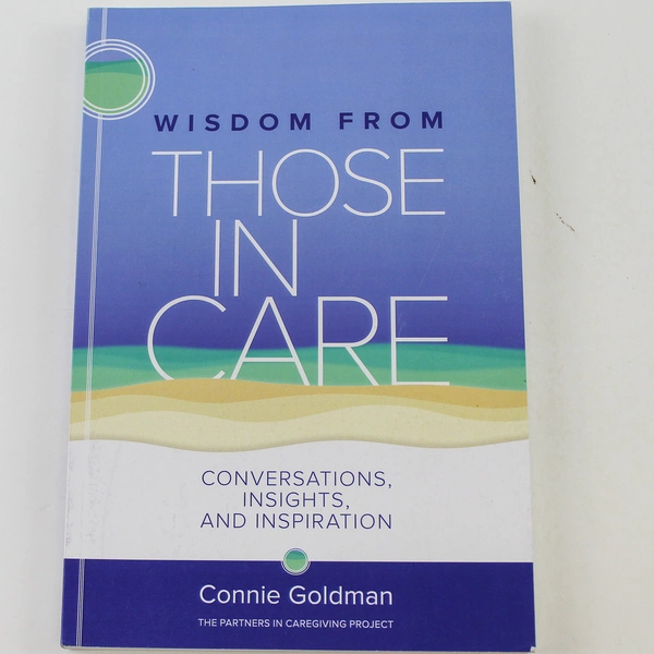 Wisdom From Those In Care by Connie Goldman 2018 Paperback Good Condition