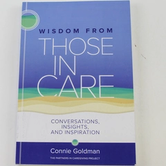 Wisdom From Those In Care by Connie Goldman 2018 Paperback Good Condition