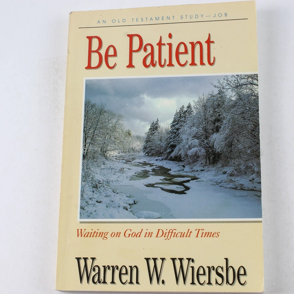 Be Patient by Warren Wiersbe Waiting on God in Difficult Times 1991