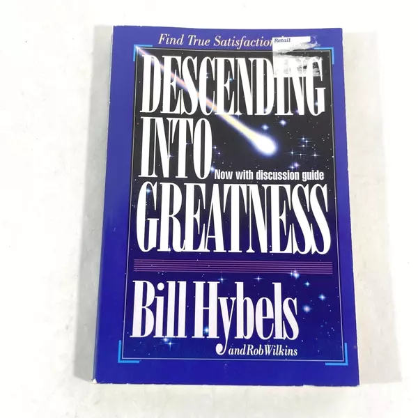 Descending Into Greatness by Bill Hybels & Rob Wilkins 1994 Paperback Book