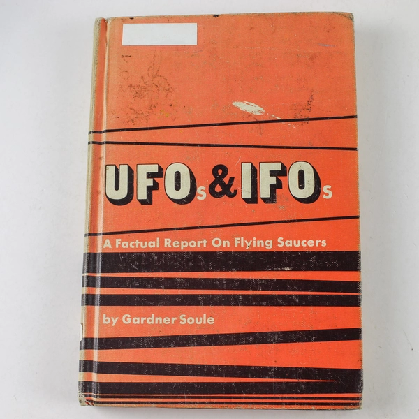 UFOs & IFOs A Factual Report On Flying Saucers 1967 Gardner Soule Hardcover