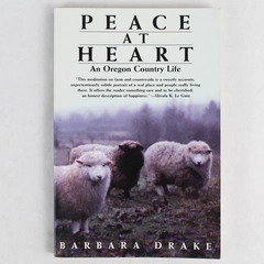 Peace at Heart An Oregon Country Life by Barbara Drake 1998 Paperback