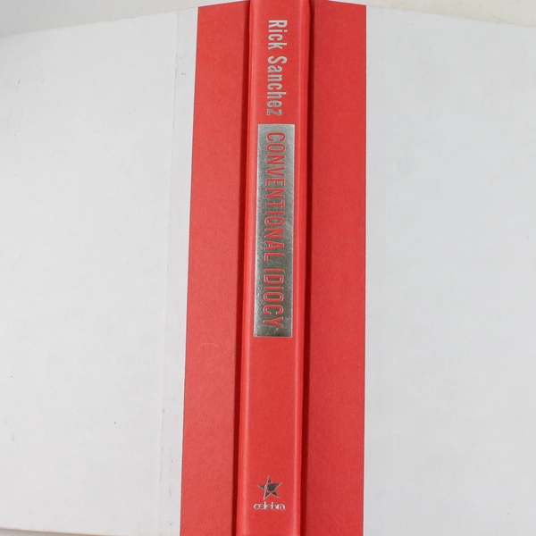 Conventional Idiocy Rick Sanchez 2010 Hardcover