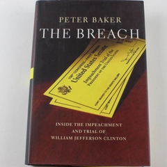 The Breach by Peter Baker 2000 Hardcover Clinton Impeachment Book