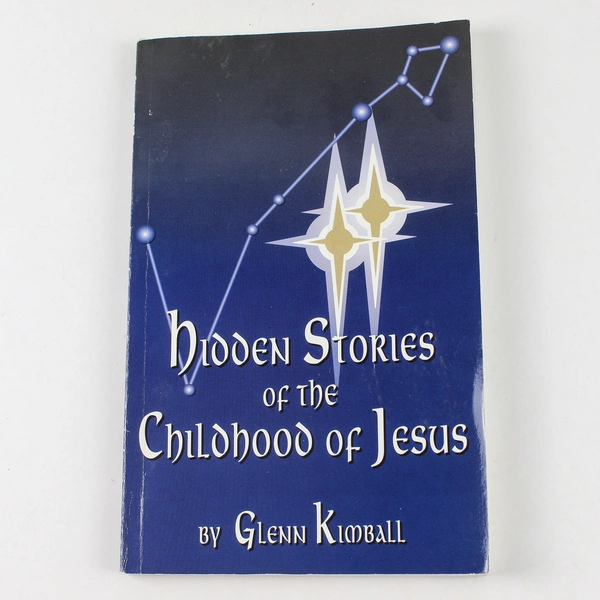 Hidden Stories of the Childhood of Jesus Glenn Kimball 1997 Paperback