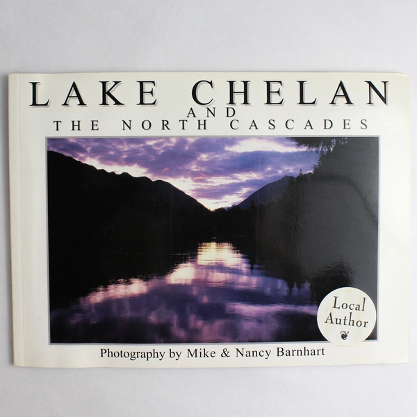 Signed Lake Chelan and The North Cascades By Mike & Nancy Barnhart 2000