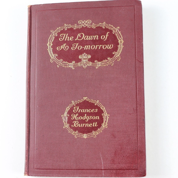The Dawn of a To-Morrow Frances Hodgson Burnett Illustrated 1906