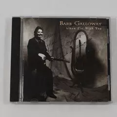 When I'm With You Barb Galloway 1997 Signed CD Galloway Records GR 0001