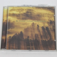 Bill Douglas A Place Called Morning CD 2001 Ziji Music Good Condition