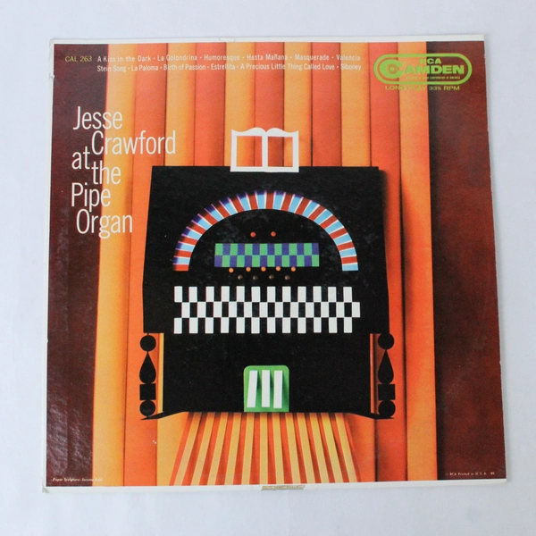 Jesse Crawford At The Pipe Organ RCA Camden Records CAL 263 33 RPM 12in Vinyl LP