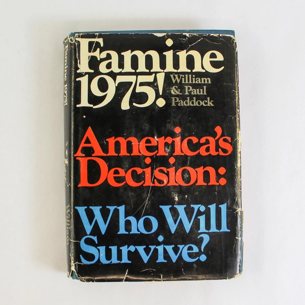 Famine 1975 America's Decision Who Will Survive by William & Paul Paddock