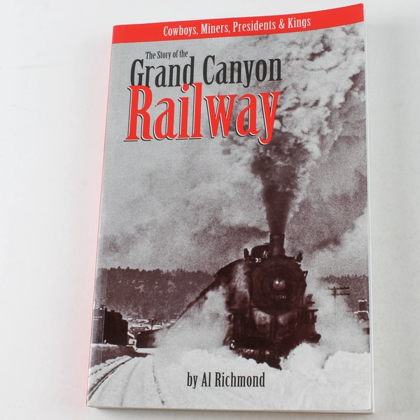 The Story of Grand Canyon Railway by Al Richmond 2017 Paperback Signed Good