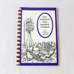 Low Cholesterol Three Ingredient Cookbook by Ruthie Wornall 1992 Spiral Booklet