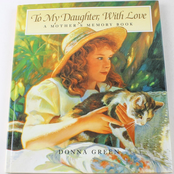To My Daughter with Love A Mother's Memory Book by Donna Green 1993 Hardcover