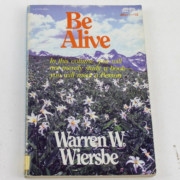 Be Alive John 1-12 Bible Study by Warren W. Wiersbe Ex-Library Edition