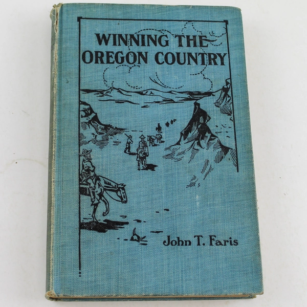 Winning The Oregon Country by John T. Faris 1911 HC Acceptable Condition