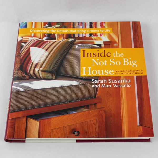Inside The Not So Big House by Sarah Susanka & Marc Vassallo Hardcover