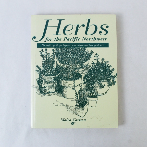Herbs for the Pacific Northwest by Moira Carlson 2000 Steller Press Paperback