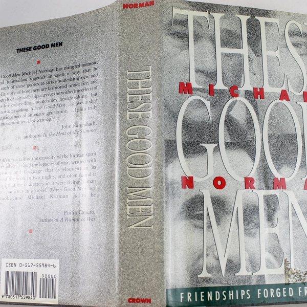 These Good Men Friendships Forged from War Michael Norman 1989 Hardcover