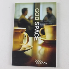 God Space Where Spiritual Conversations Happen Naturally Doug Pollock 2009 PB