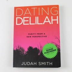 Dating Delilah Purity From a New Perspective Judah Smith 2011 Paperback
