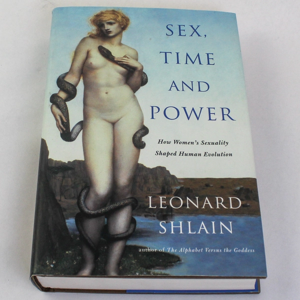 Sex, Time and Power: How Women's Sexuality Shaped Human Evolution HC 2003