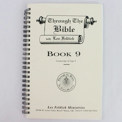 Through The Bible with Les Feldick Book 9 Transcript of Tape 9 Spiral Bound