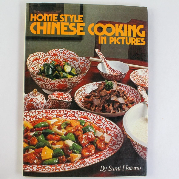 Homestyle Chinese Cooking in Pictures by Sumi Hatano Vintage 1980 HC