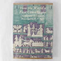 How the World's First Cities Began by Arthur S. Gregor Hardcover Nonfiction 1967