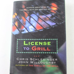 License to Grill by John Willoughby & Chris Schlesinger 1997 Hardcover