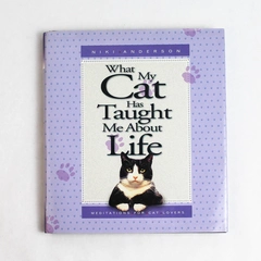 What My Cat Has Taught Me About Life by Niki Anderson 1997 Hardcover Dust Jacket