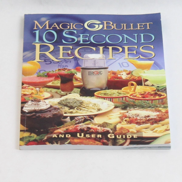 Magic Bullet 10 Second Recipes And User Guide 2007