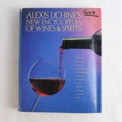 Alexis Lichine's New Encyclopedia of Wines and Spirits by Alexis Lichine 1987