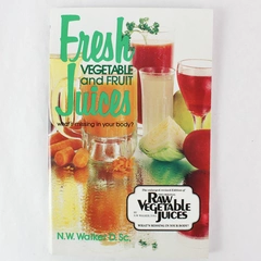Vintage Fresh Vegetable and Fruit Juices by N.W. Walker 1978 Revised Paperback