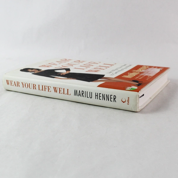 Wear Your Life Well Use What You Have to Get What You Want Marilu Henner 1st Ed