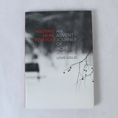 Waiting Here For You An Advent Journey of Hope by Louie Giglio 2015 HC