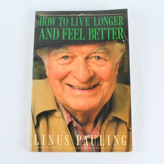 How To Live Longer And Feel Better by Linus Pauling 1986 Paperback