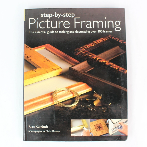 Step-By-Step Picture Framing Rian Kanduth Paperback 2005 Hermes House