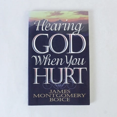 Hearing God When You Hurt by James Montgomery Boice 1995 Paperback 