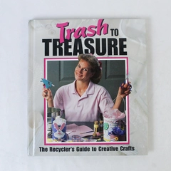 Trash Treasure Recyclers Guide Creative Crafts Leisure Arts Projects 1996 HC