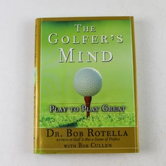 The Golfer's Mind by Bob Rotella 2004 Hardcover Play to Play Great