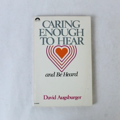 Caring Enough to Hear and Be Heard David Augsburger 1982 Paperback