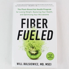 Fiber Fueled: The Plant-Based Gut Health Program by Will Bulsiewicz 2020
