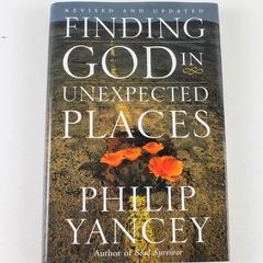 Finding God in Unexpected Places by Philip Yancey 2005 Hardcover